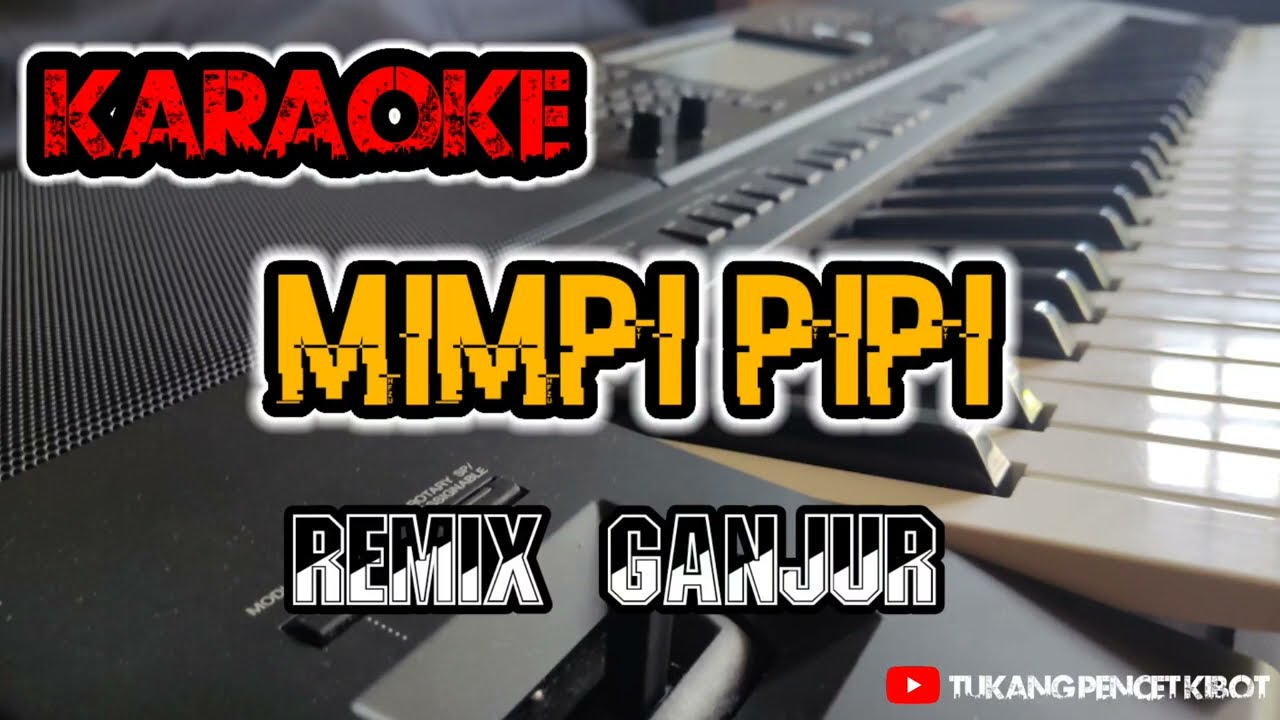 karaoke_MIMI PIPI_versi remix ganjur(@Tukang_pencet_kibot )