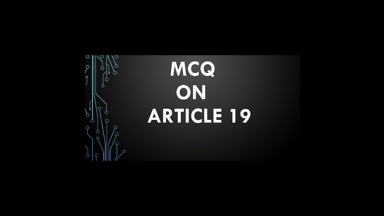 MCQ ON ARTICLE 19 OF INDIAN CONSTITUTION
