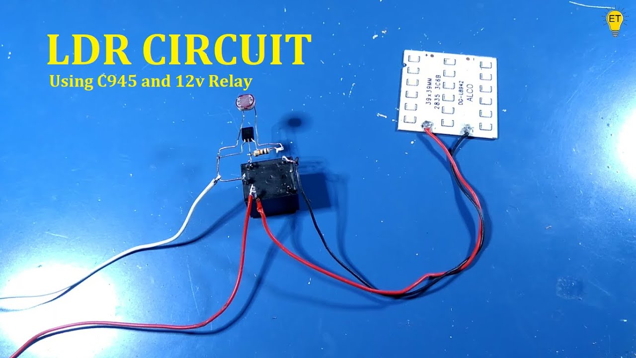 LDR Darkness Sensor Circuit Simple DIY with LED And 12V Relay. ET inventor