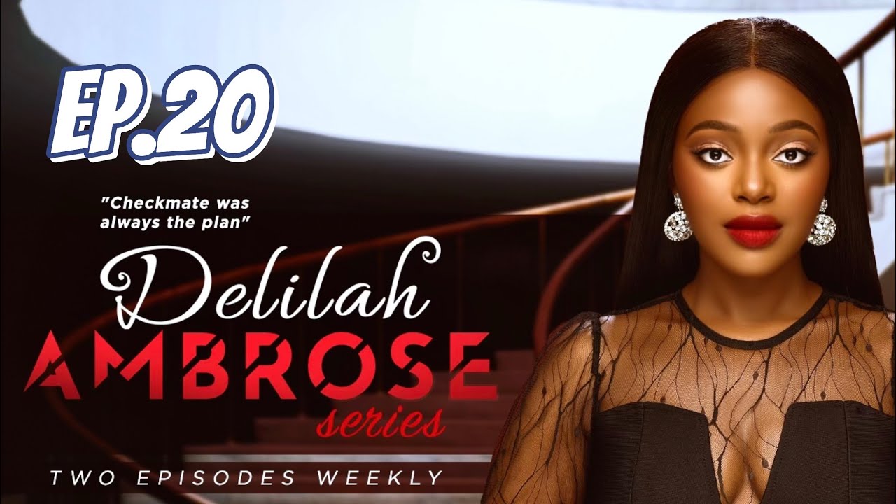 DELILAH AMBROSE SERIES EP.20 | Official Drama Thriller - Okawa Shaznay | Tony Umez | Michael Okon