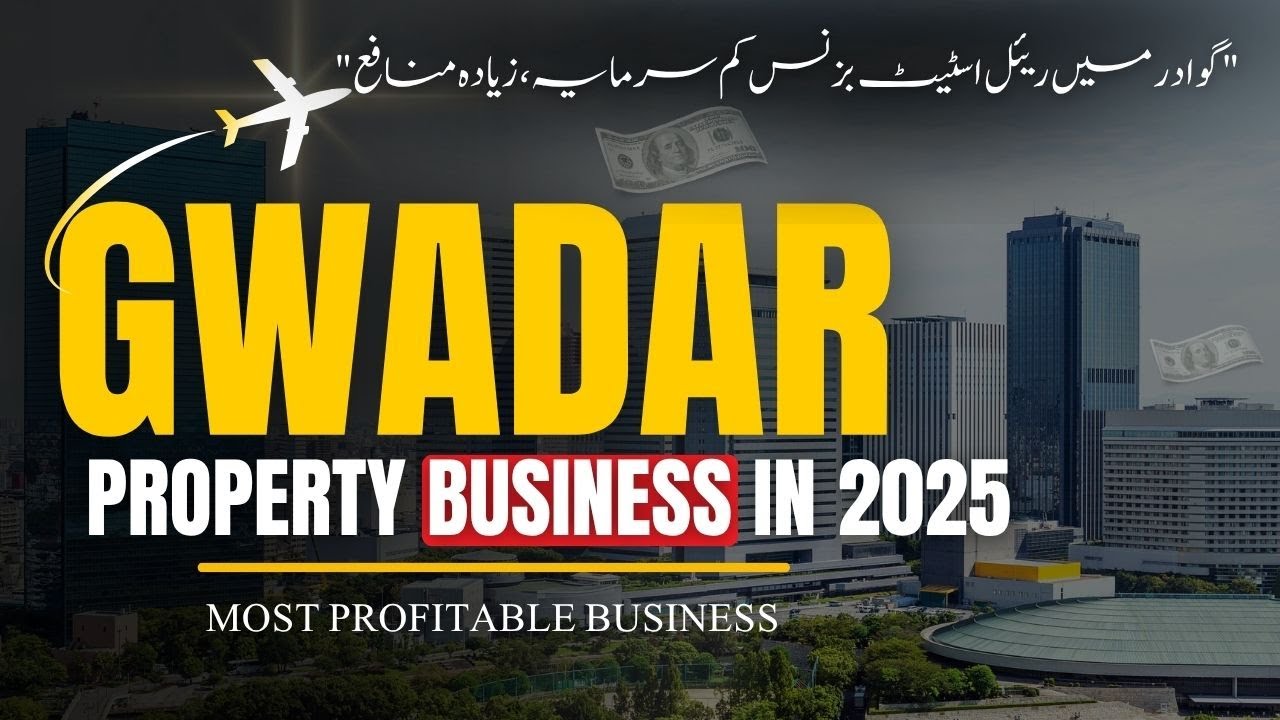 Real Estate Business in Gwadar | Low Investment, High Returns