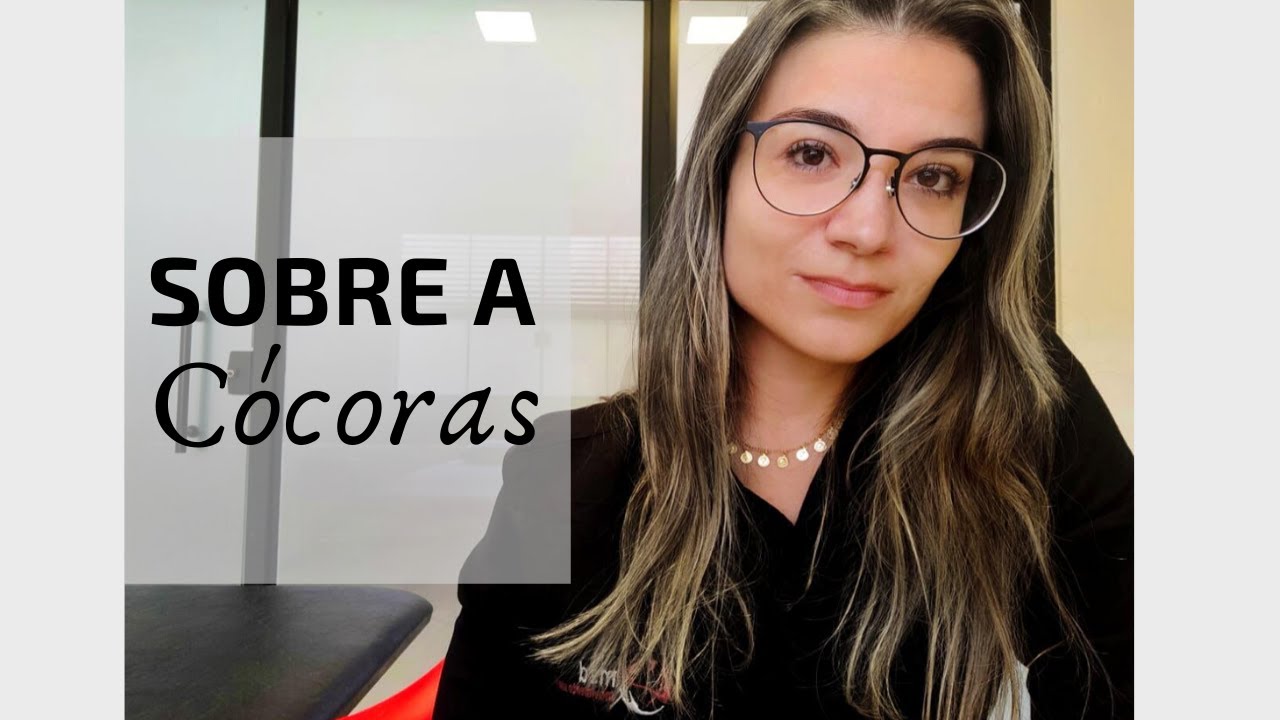 POR QUE A CÓCORAS É IMPORTANTE?