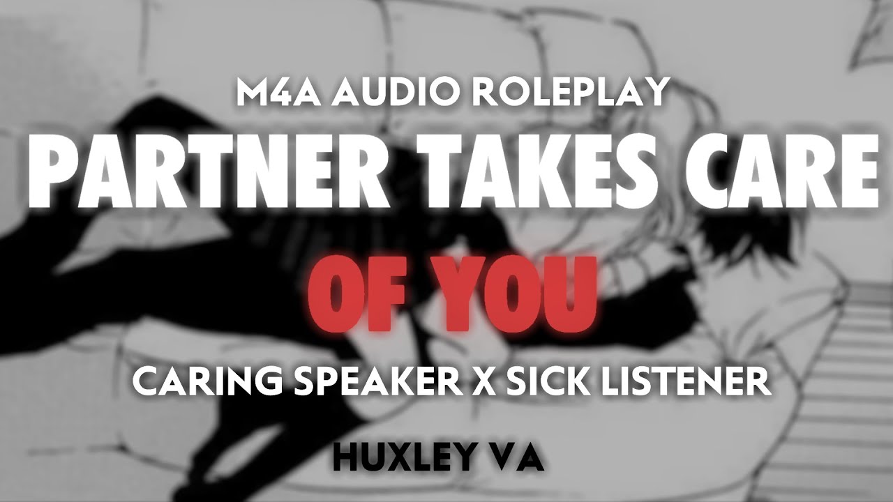 Partner Takes Care of You When You’re Sick.. [M4A] [Sickness Comfort] [Sick Listener x Caring VA]