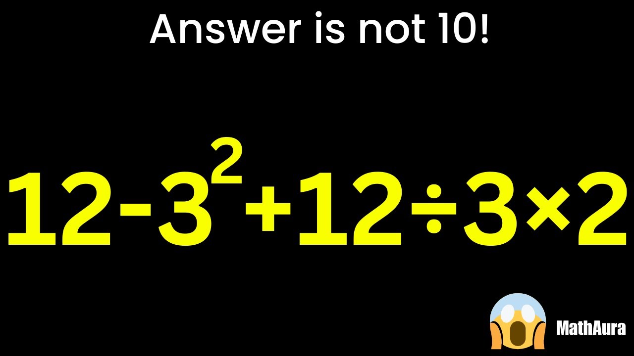 12−3²+12÷3×2 ❌ Answer Is NOT 10 😱 | BODMAS Trap | MathAura