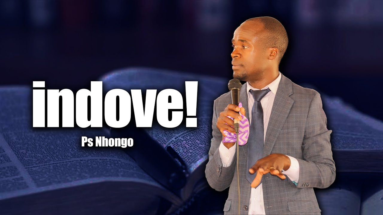 Indove! Ps Nhongo