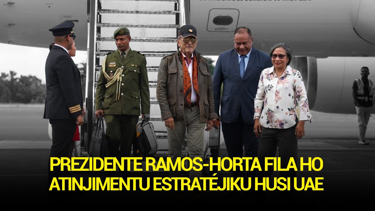 PREZIDENTE RAMOS-HORTA FILA HO ATINJIMENTU ESTRATÉJIKU HUSI UAE