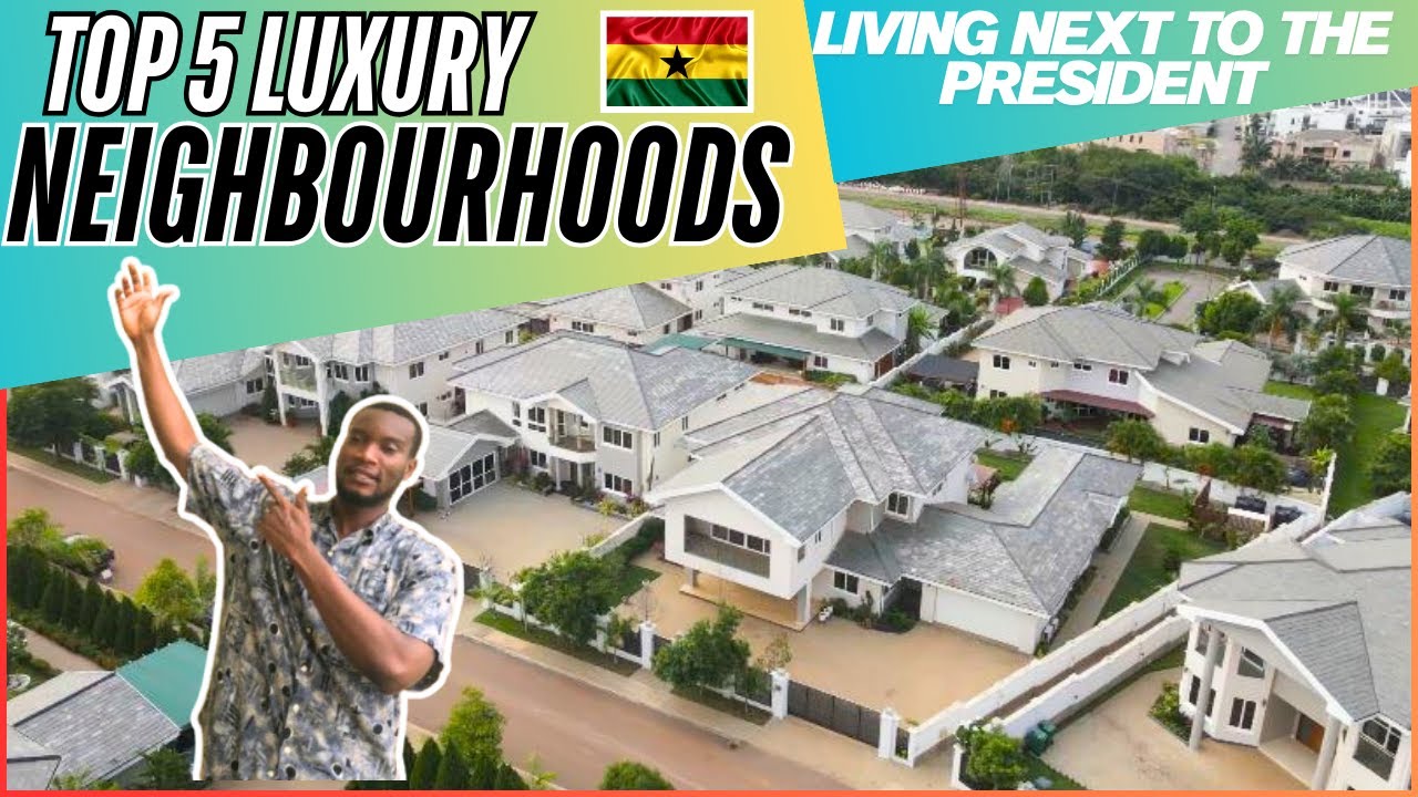 5 MOST EXPENSIVE NEIGHBOURHOODS IN GHANA 🇬🇭 | East Legon, Cantonments, Chain Homes & More