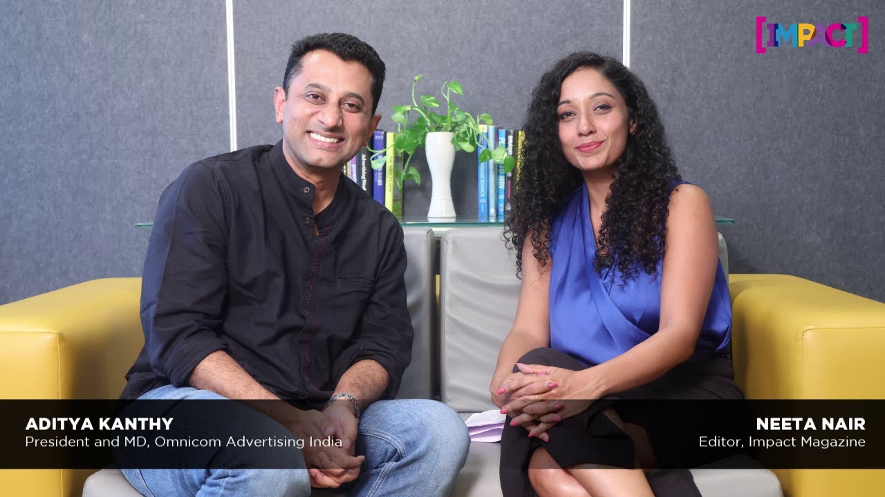 Aditya Kanthy, President and MD, Omnicom Advertising India speaks to Neeta Nair of Impact Magazine