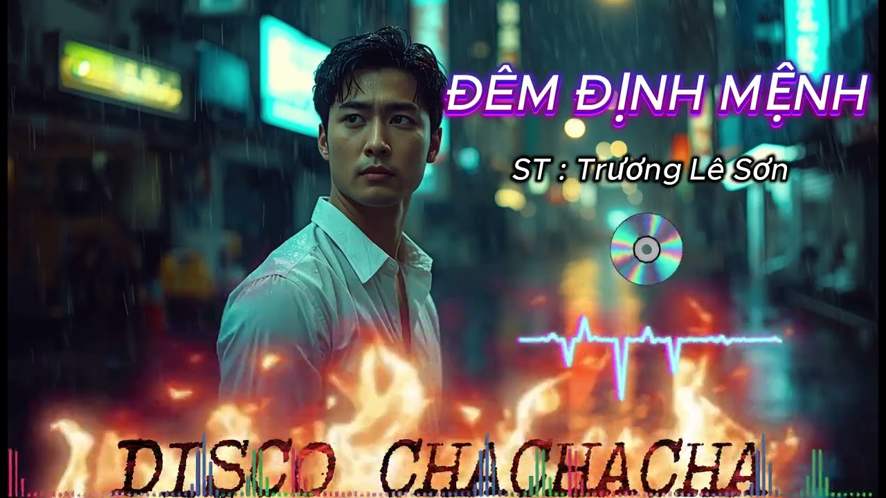 ĐÊM ĐỊNH MỆNH.|| ST : Trương Lê Sơn . Phong cách DISCO CHACHACHA
