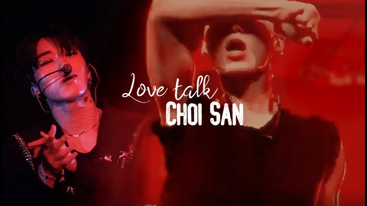 𝕃𝕠𝕧𝕖 𝕋𝕒𝕝𝕜 // Choi San [FMV]