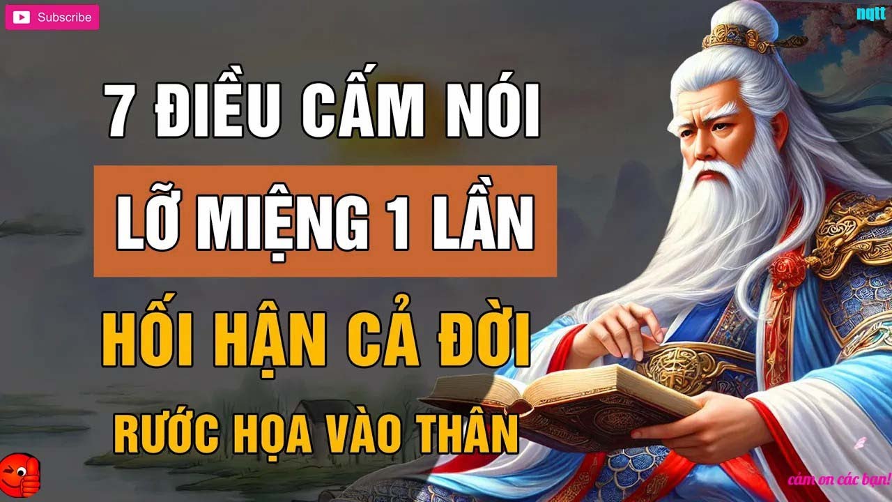 LỜI DẠY CỔ NHÂN   7 ĐIỀU CẤM NÓI LỠ MIỆNG MỘT LỜI HỐI HẬN CẢ ĐỜI RƯỚC HỌA VÀO THÂN