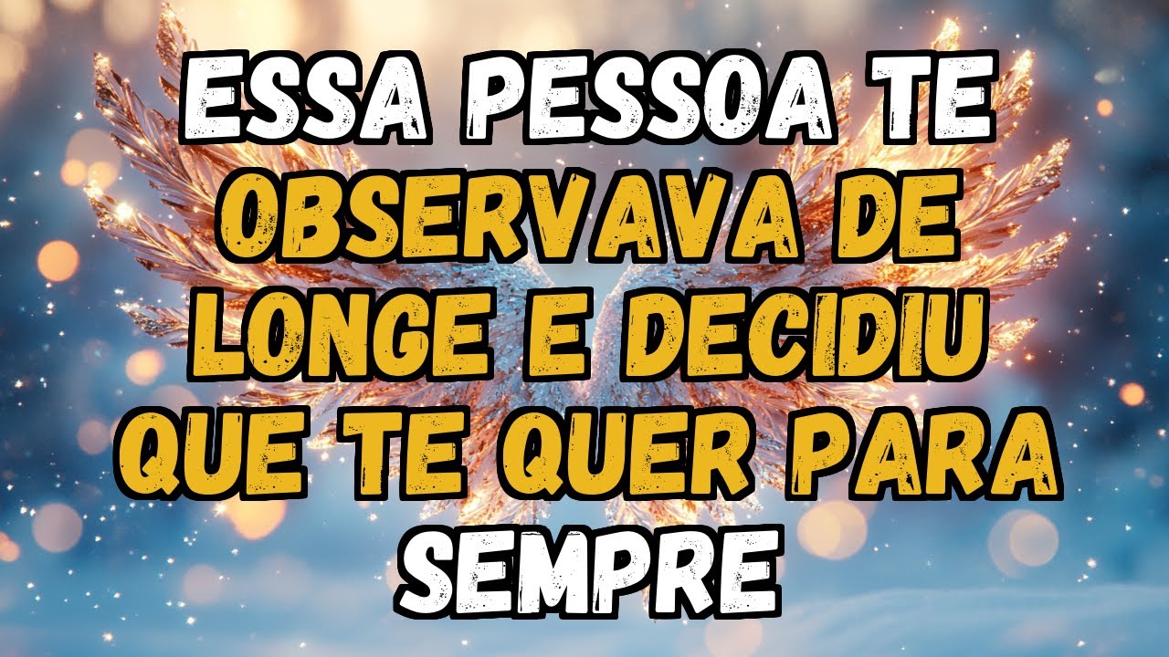💌❤️ ESSA PESSOA te observava de longe e DECIDIU que te QUER para SEMPRE