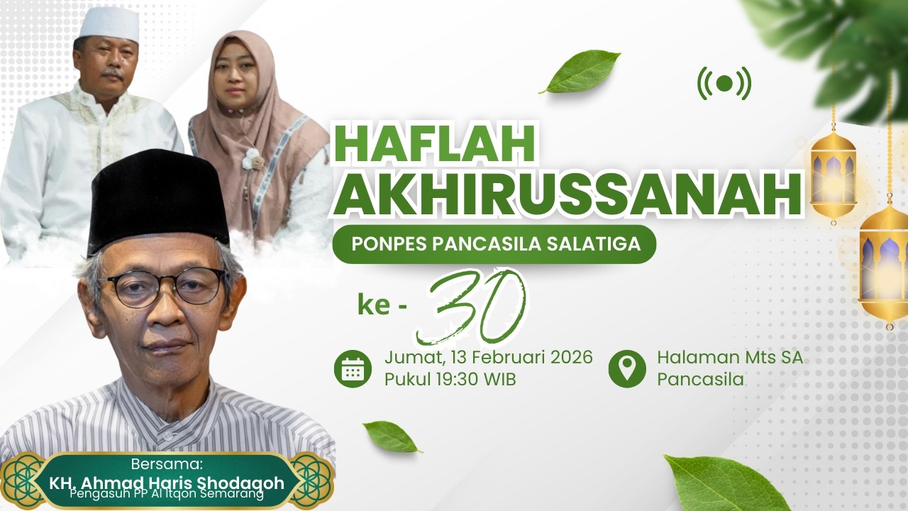 Haflah Akhirussanah Ponpes Pancasila Salatiga ke-30 bersama KH. Ahmad Haris Shodaqoh Semarang