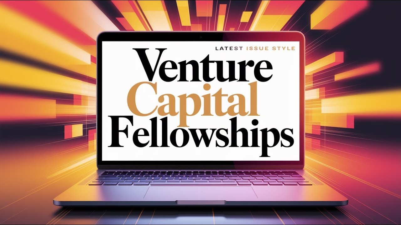Top 10 Venture Capital Fellowships To Launch Your Career in VC!
