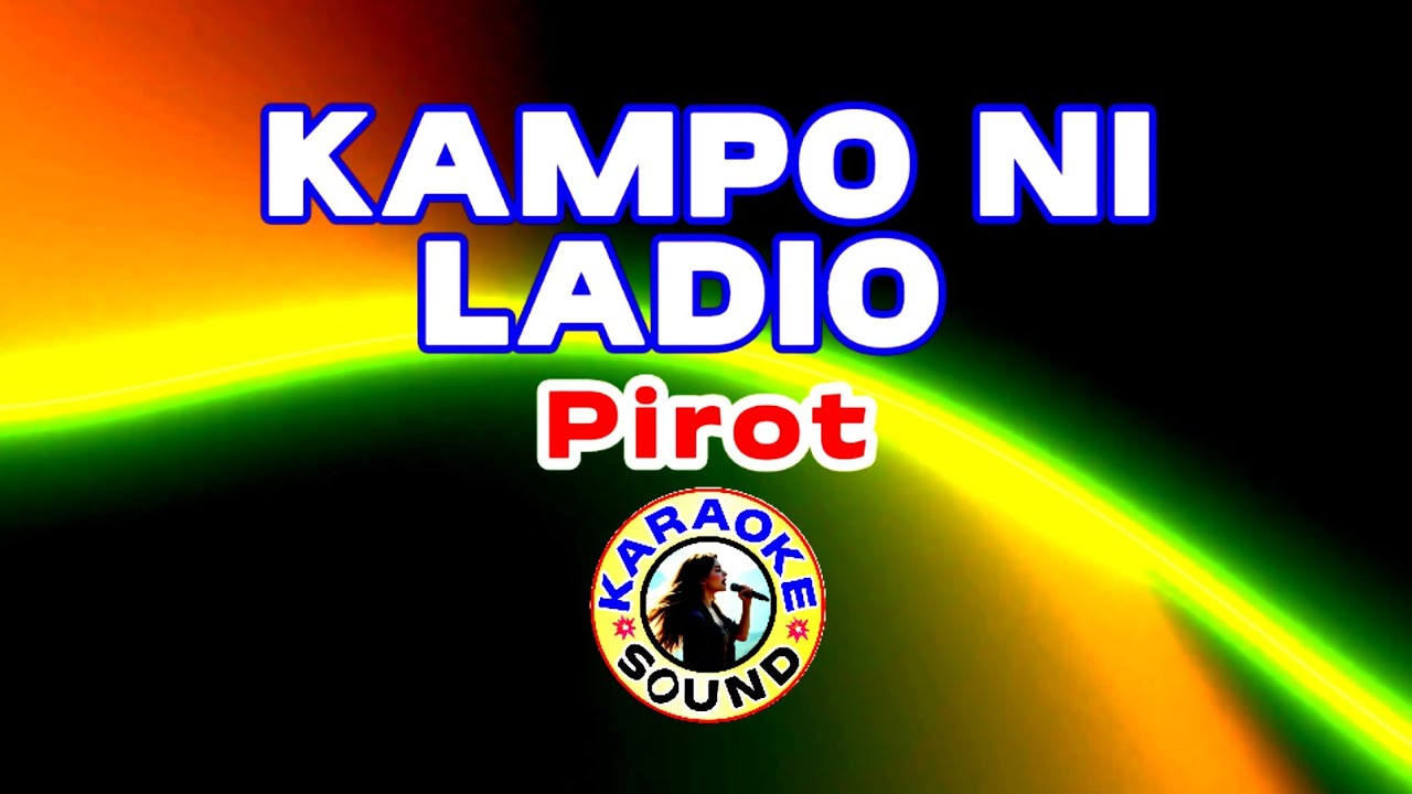 Kampo Ni Ladio – Pirot  (Karaoke Version)