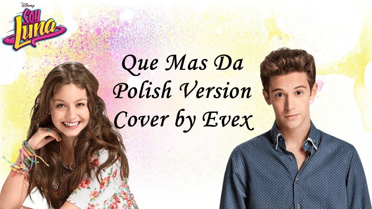 Soy Luna: Que Mas Da (Polish Version) - cover by Evex