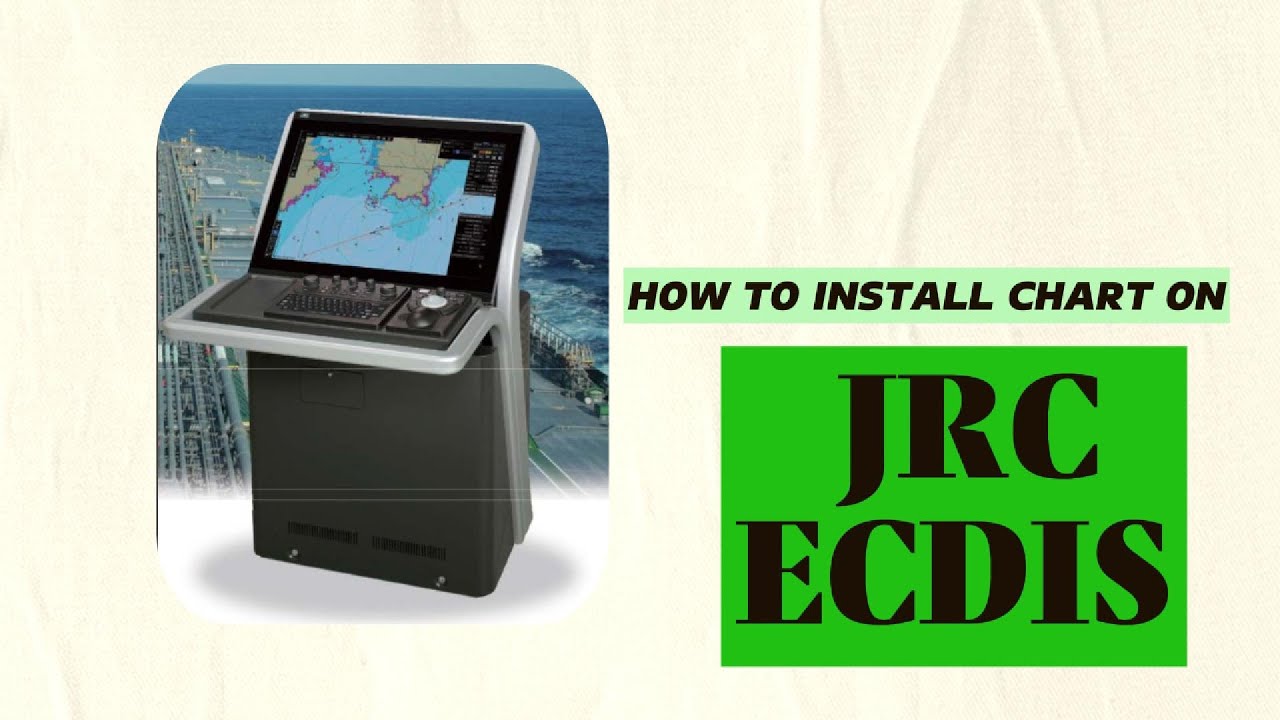 How to Install Chart on JRC ECDIS” ⚓🗺️