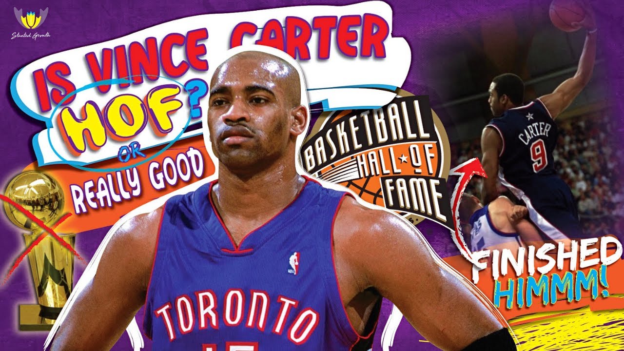Is VINCE CARTER Hall Of Fame? Or Just REALLY GOOD? Stunted Growth!