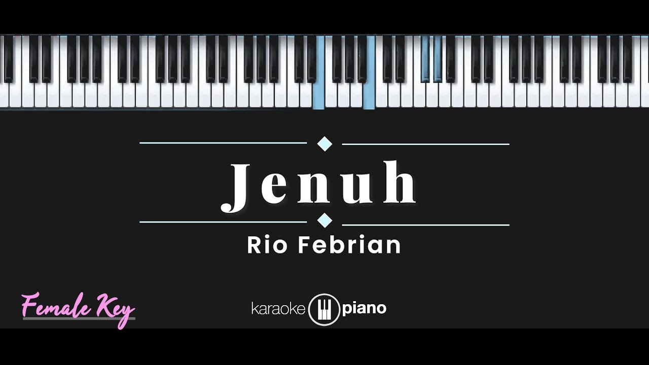 Jenuh - Rio Febrian (KARAOKE PIANO - FEMALE KEY)