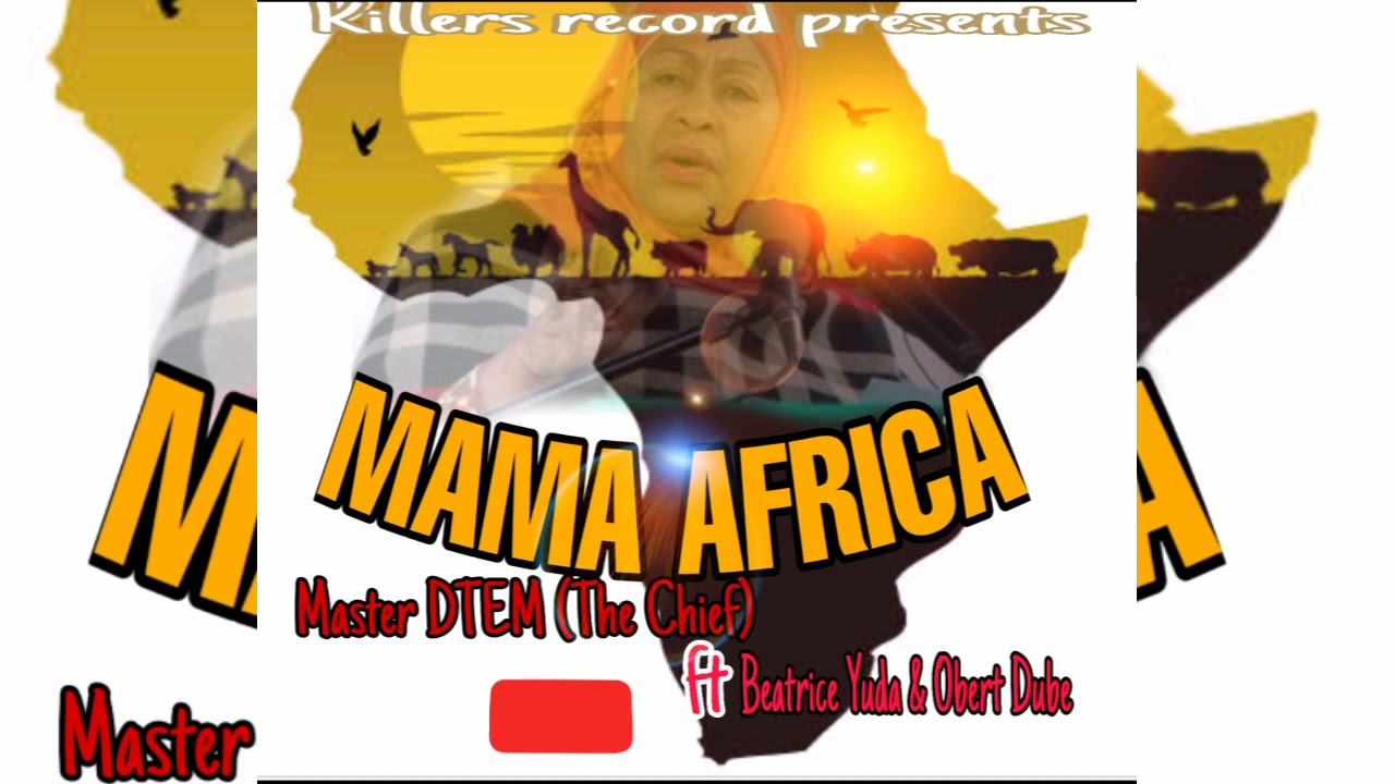 Master DTEM (The Chief) ft Obert Dube & Beatrice Yuda _Mama Africa (Samia Suluhu Hassan)