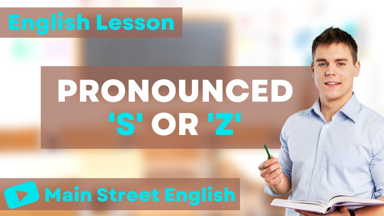 English Essentials: When Should &lsquo;S&rsquo; Sound Like &lsquo;Z&rsquo;?