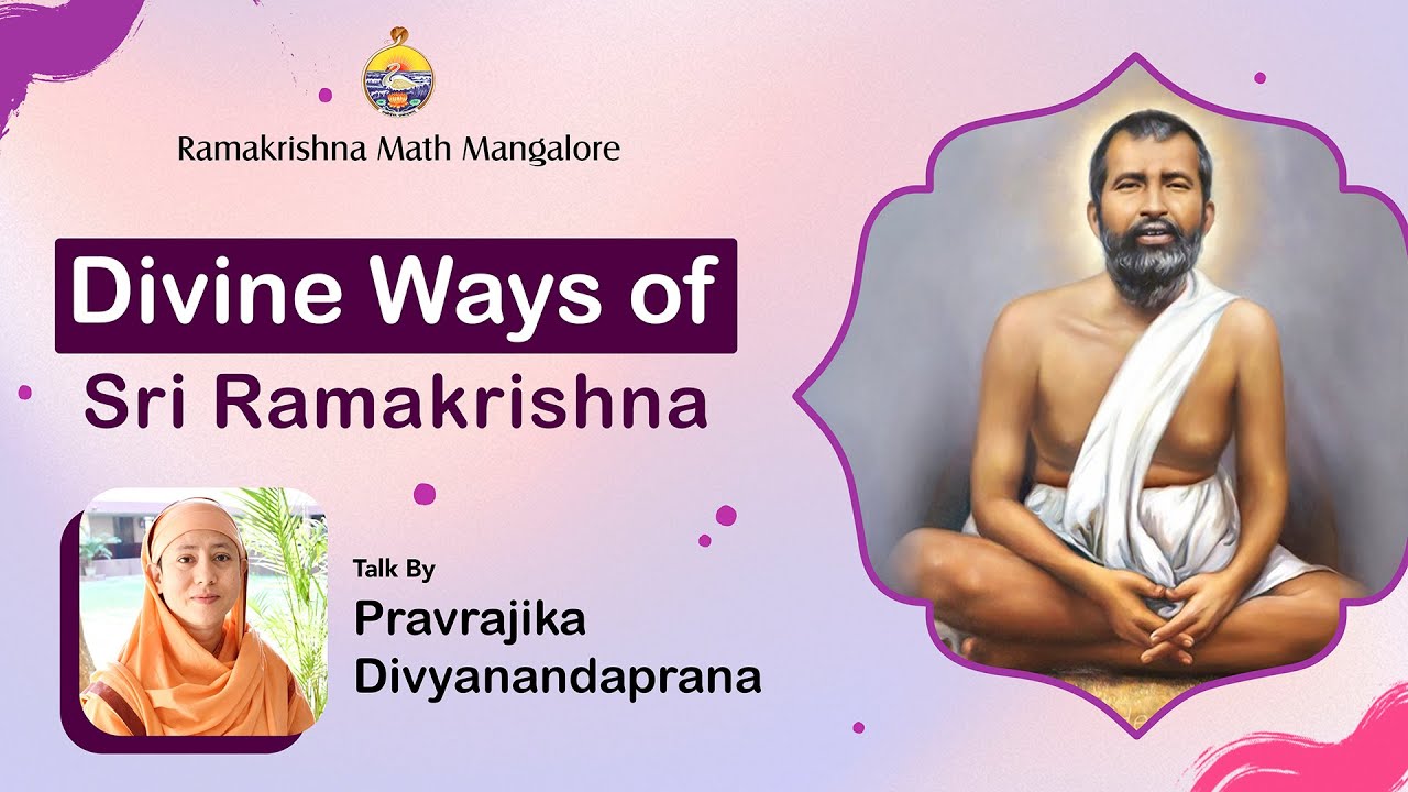 Divine Ways of Sri Ramakrishna - Talk delivered by Pravrajika Divyanandaprana Mataji