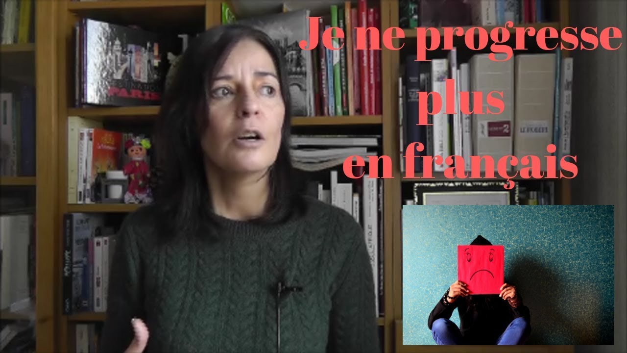 Tu ne progresses plus en français ? Mes conseils