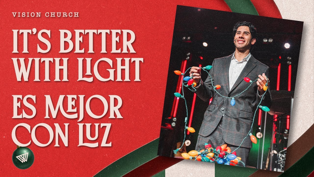 It's Better With Light // Es Mejor Con Luz | Pastor Nito Beiza | Vision Church