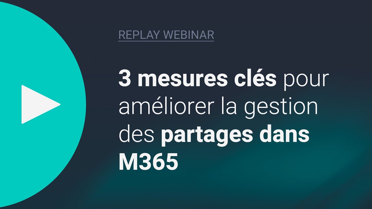 M365 : 3 mesures clés pour améliorer la gestion des partages sur Teams, SharePoint et OneDrive