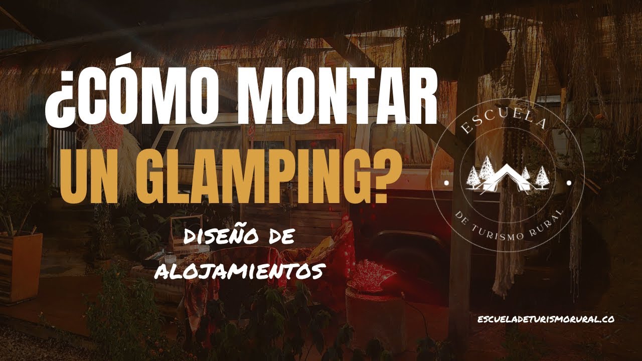 GLAMPING o ALOJAMIENTO RURAL - Aprenda a DISEÑAR ALOJAMIENTOS que atraigan viajeros y turistas