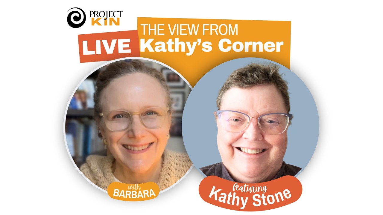 Projectkin Live: The View from Kathy's Corner