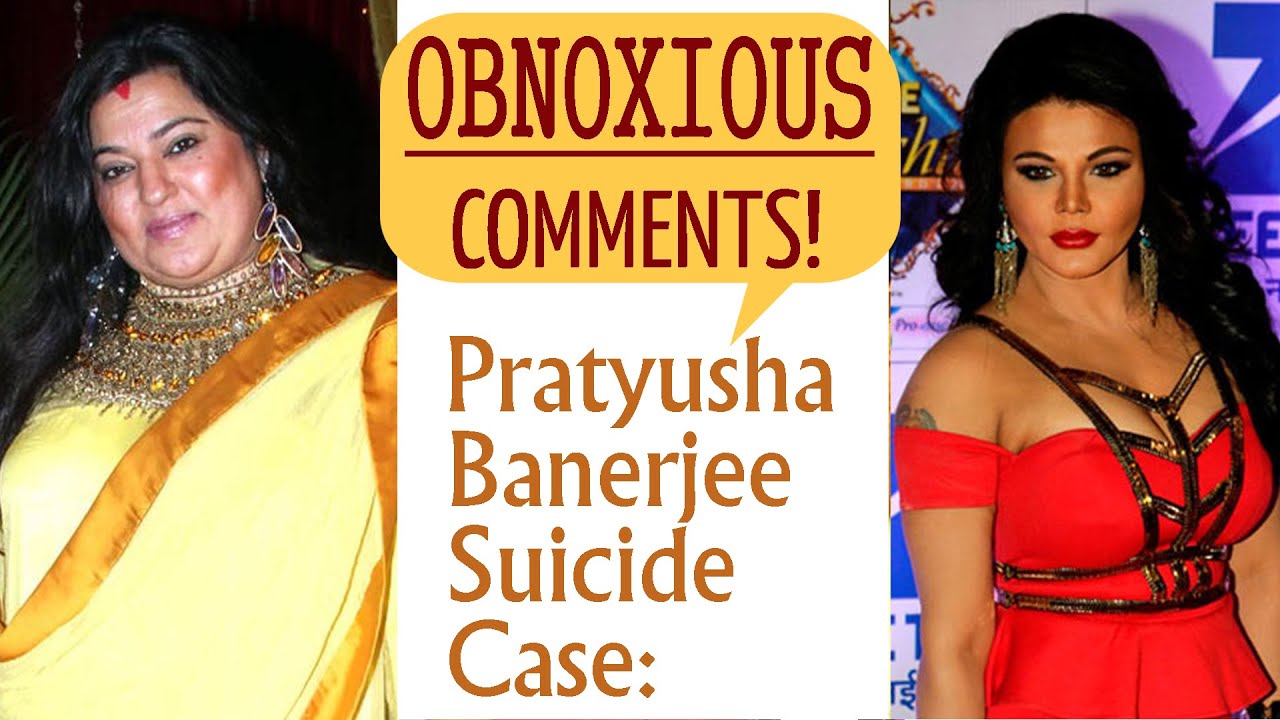 Pratyusha Banerjee suicide case - Strict action to be taken against Rakhi Sawant and Dolly Bindra