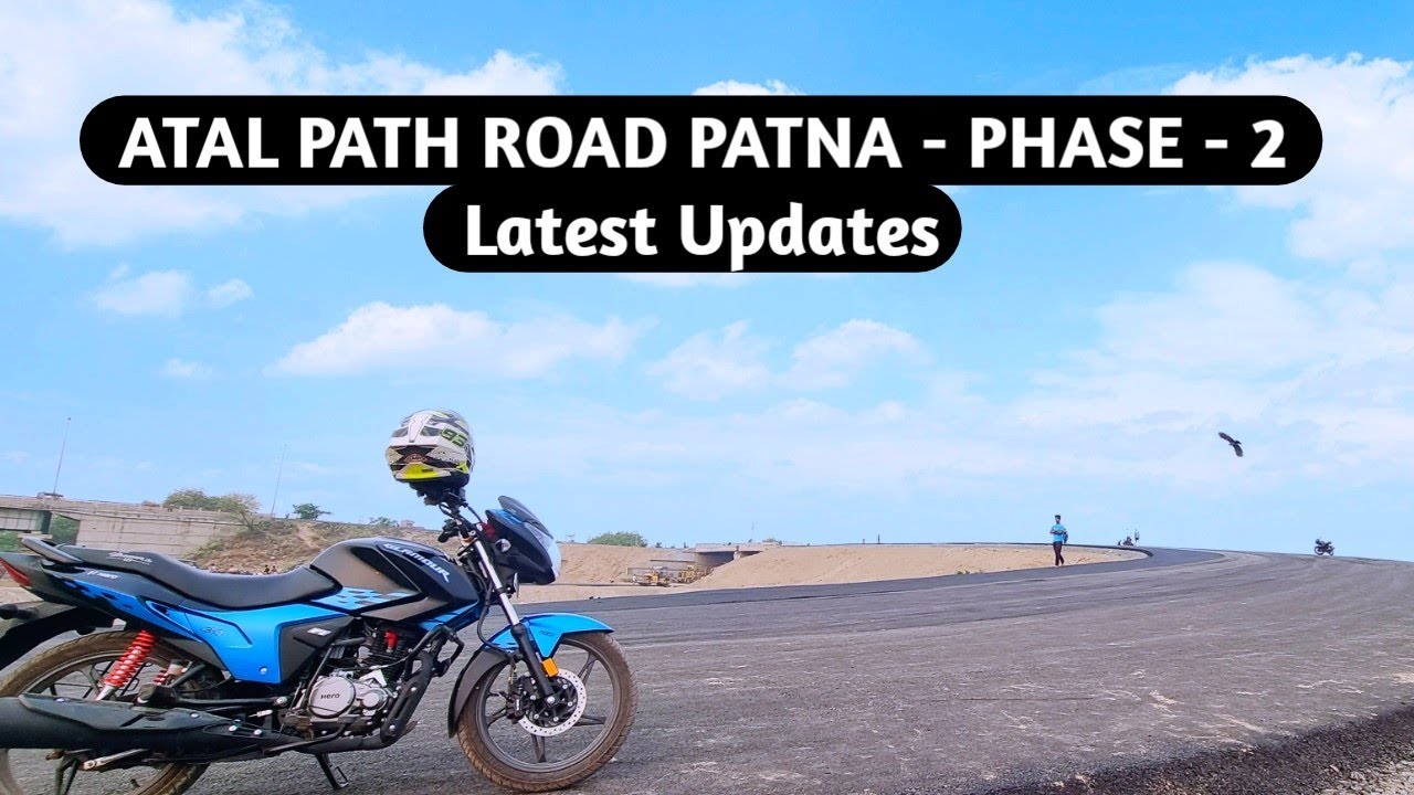 ATAL PATH ROAD PATNA - PHASE - 2 | Latest Updates | R-block To Digha Six Lane Road |