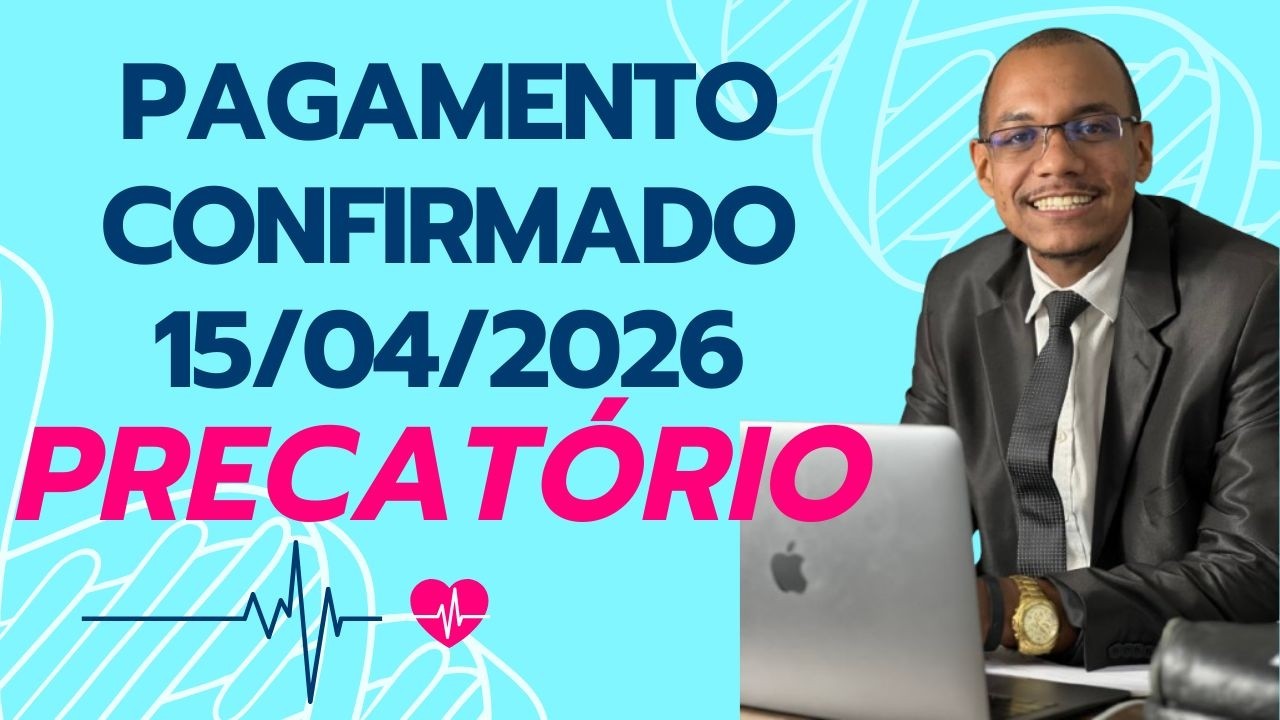 Quando será pago o precatório em 2026? CONFIRMADO PAGAMENTO PRECATÓRIA DIA 15/04/2026
