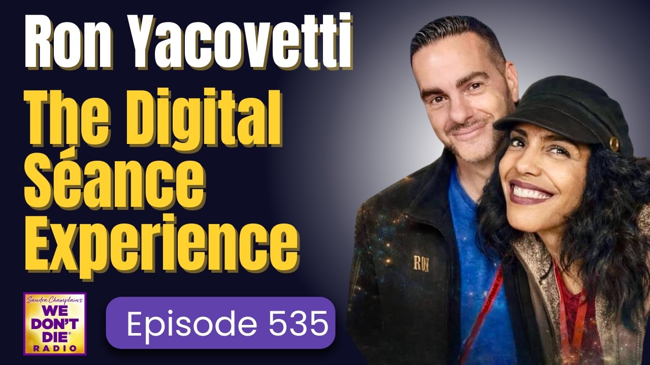 Ron Yacovetti - Capturing Spirit Voices in Real Time  - The Digital Séance Experience - Episode 535