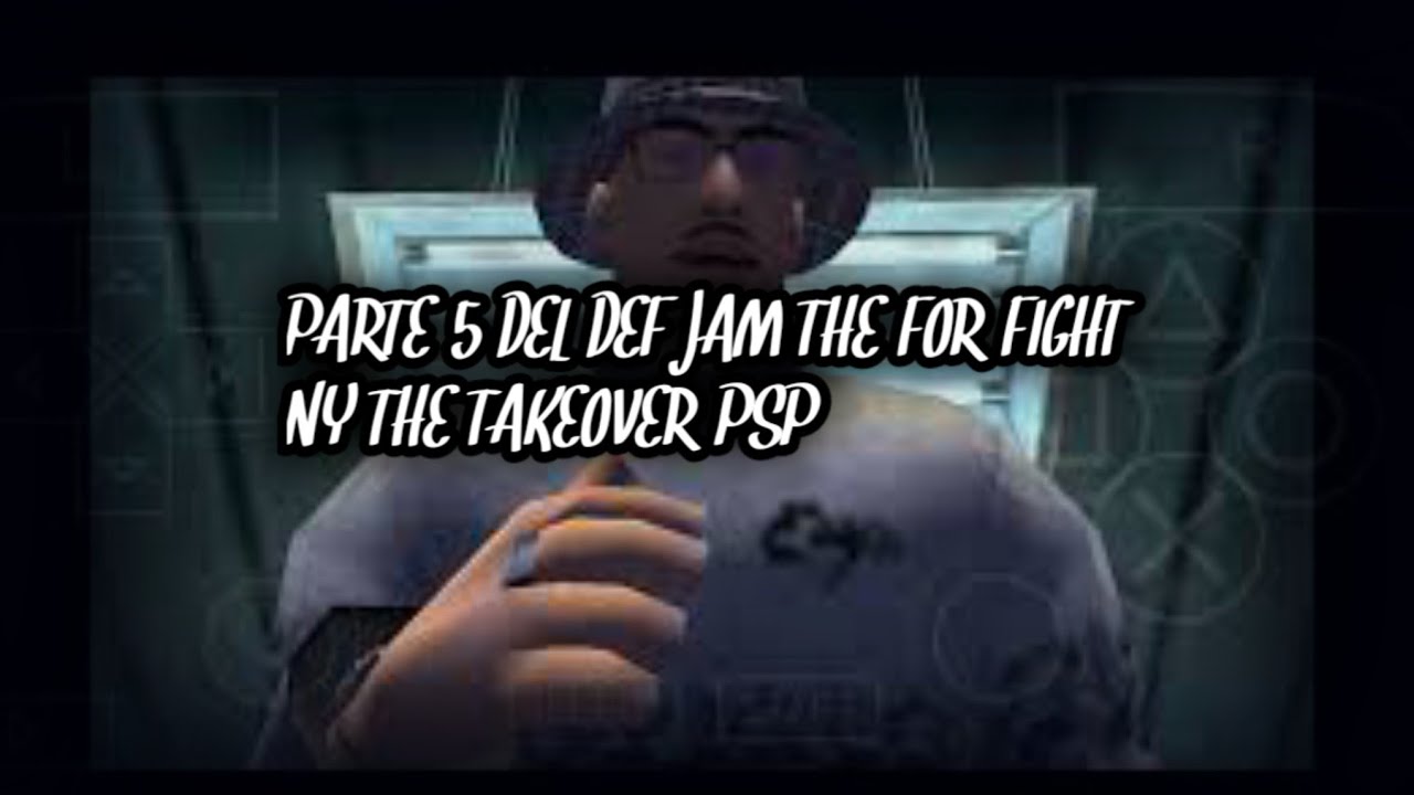 PARTE 5 DEL DEF JAM THE FOR FIGHT NY THE TAKEOVER, PSP. 