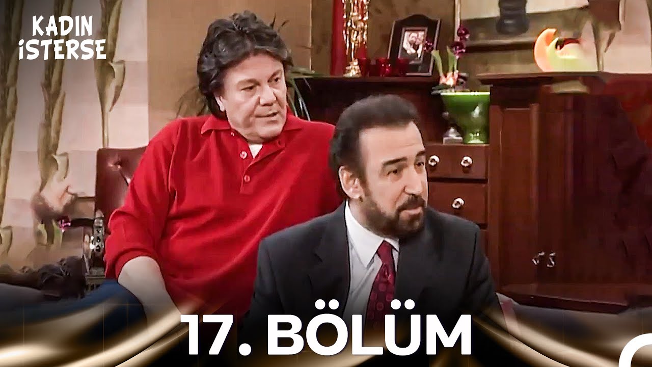 Kadın İsterse 17. Bölüm