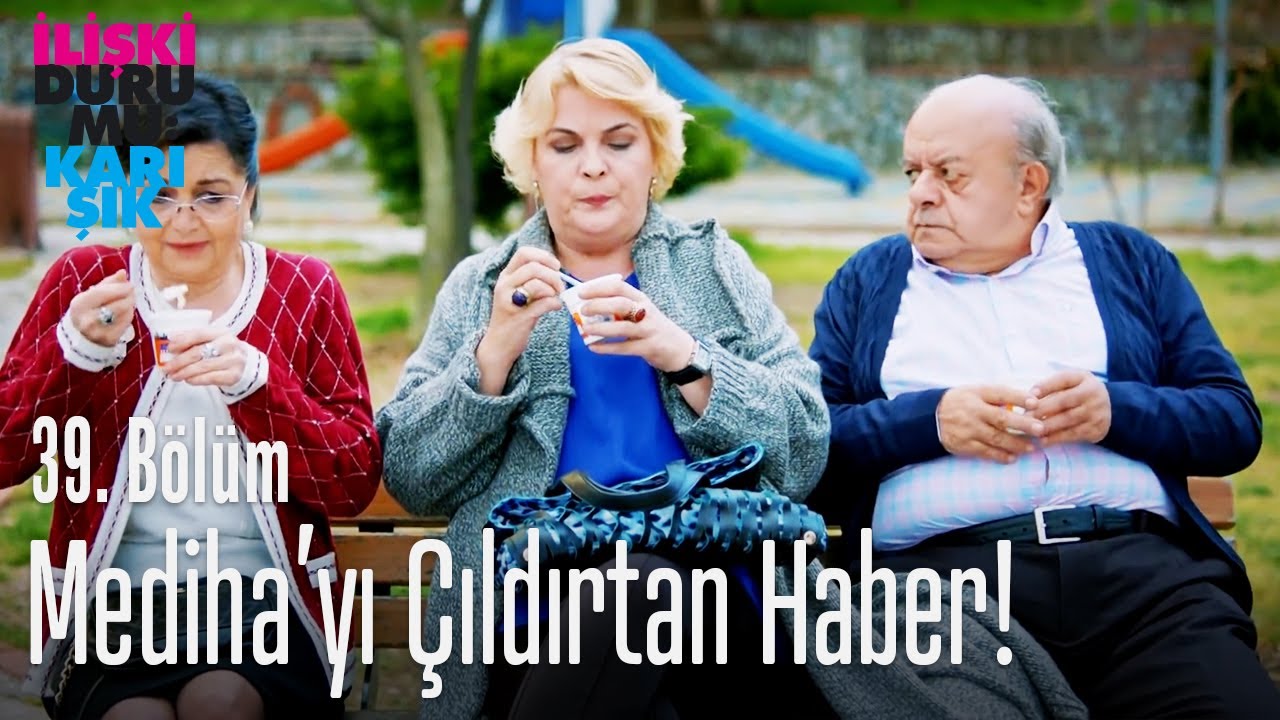 Mediha'yı çıldırtan haber! - İlişki Durumu Karışık 39. Bölüm