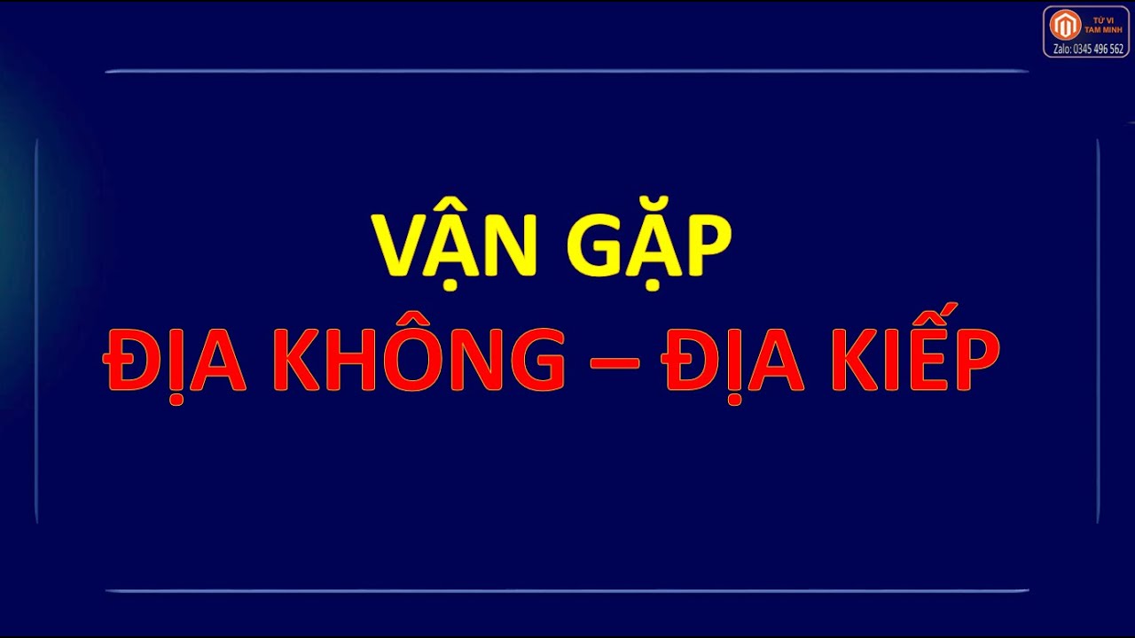 182- VẬN GẶP ĐỊA KHÔNG ĐỊA KIẾP| TỬ VI TAM MINH