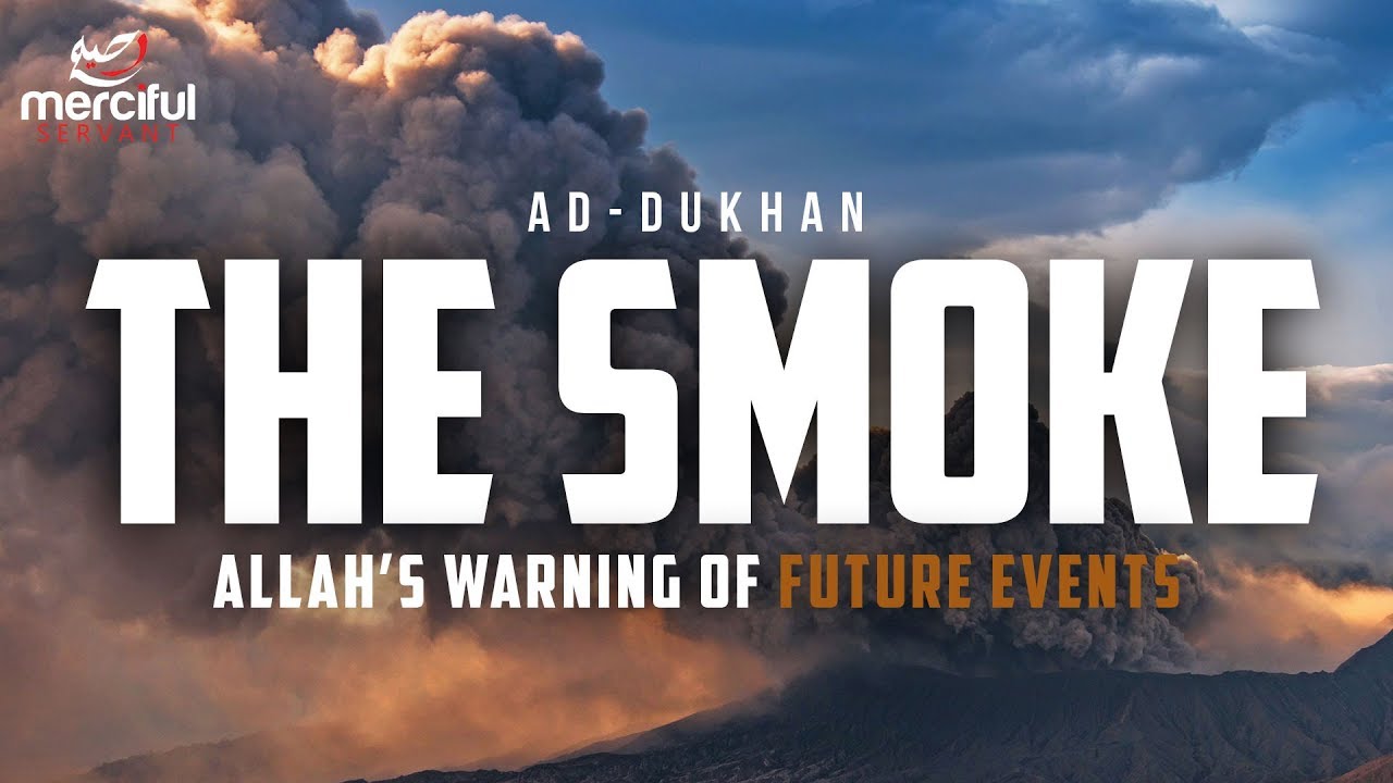 THE SMOKE - QURAN WARNS US ABOUT FUTURE EVENTS
