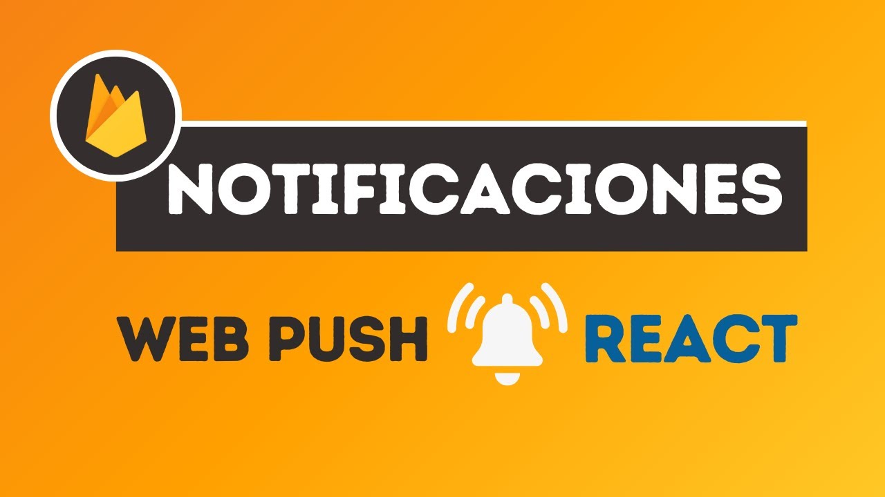 Envía Notificaciones Push con Firebase y React