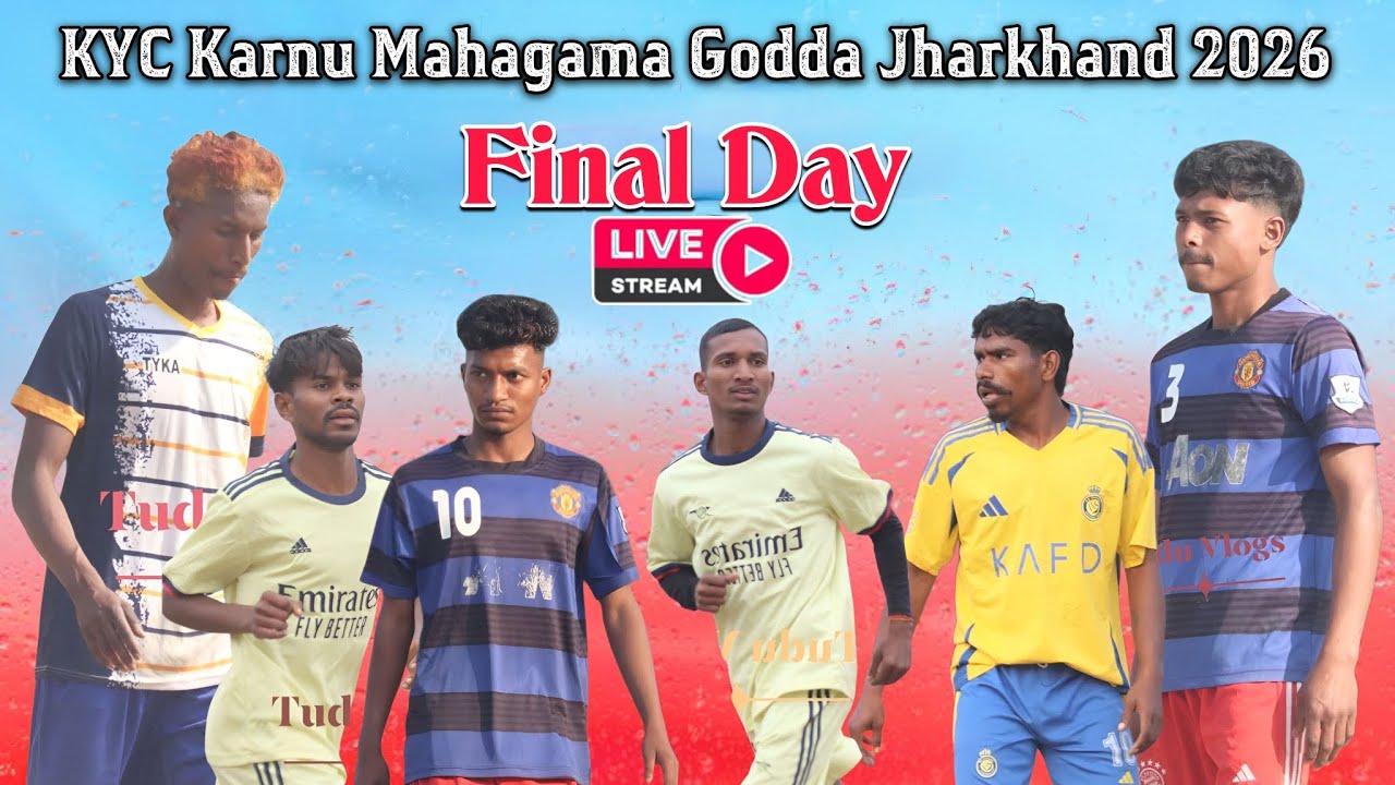 FINAL DAY KYC Karnu Mahagama Godda Jharkhand 2026 Live 🛑 Football Match