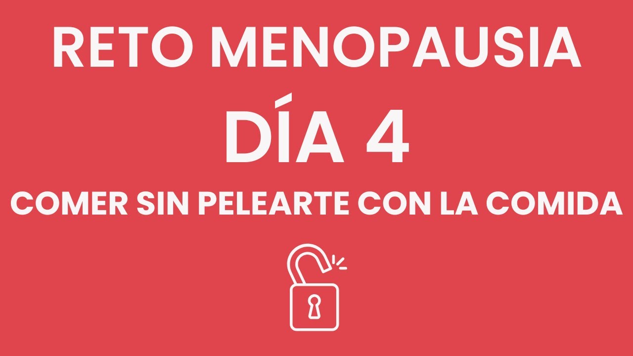 DÍA 4 RETO MENOPAUSIA: QUÉ debes COMER en la MENOPAUSIA para PERDER PESO - ALIMENTACIÓN MENOPAUSIA