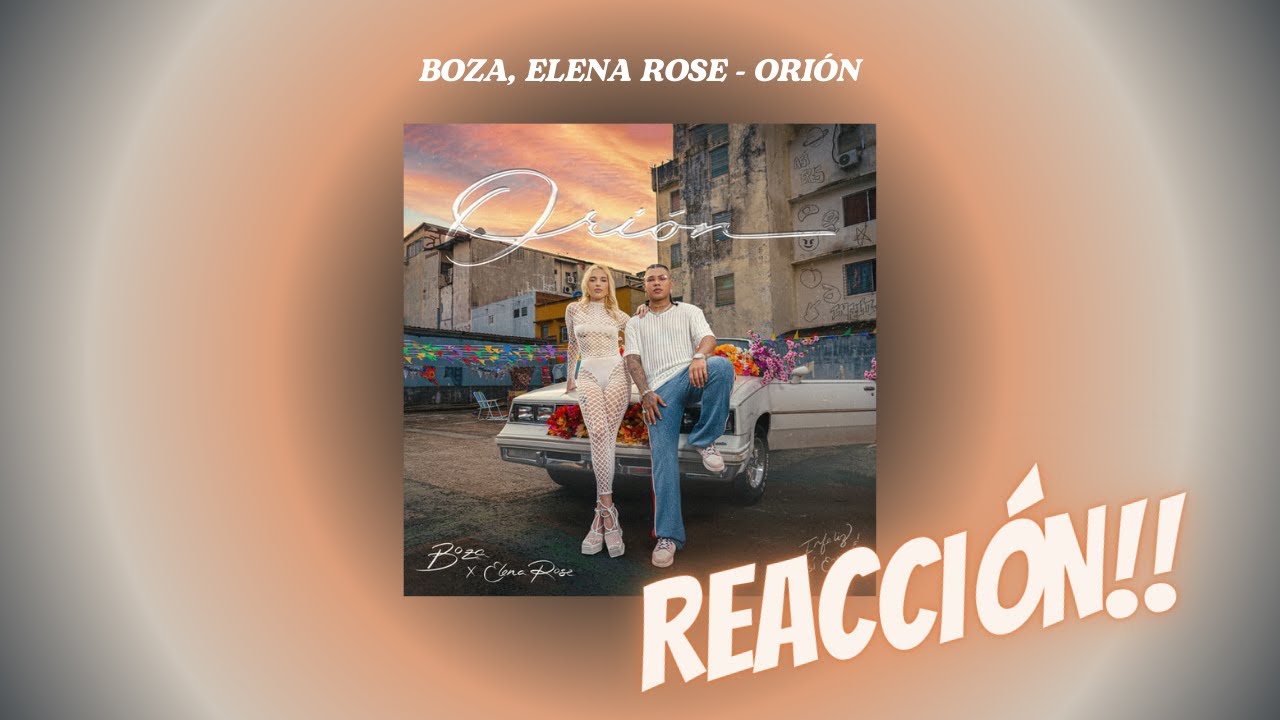 REACCIÓN A: BOZA, ELENA ROSE - ORIÓN 🎧🎚️☄️✨❤️