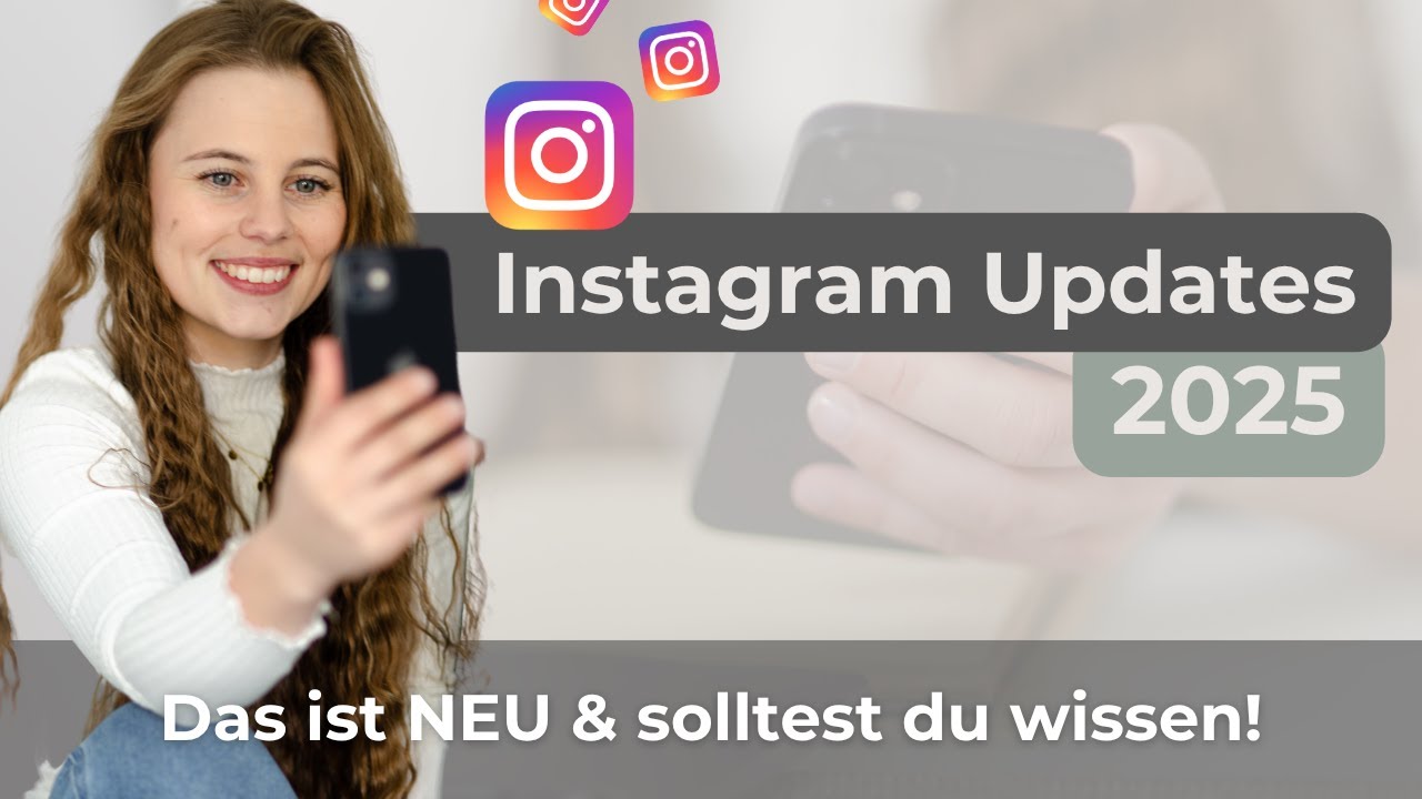 Instagram Updates: Die wichtigsten Neuerungen, die du kennen musst