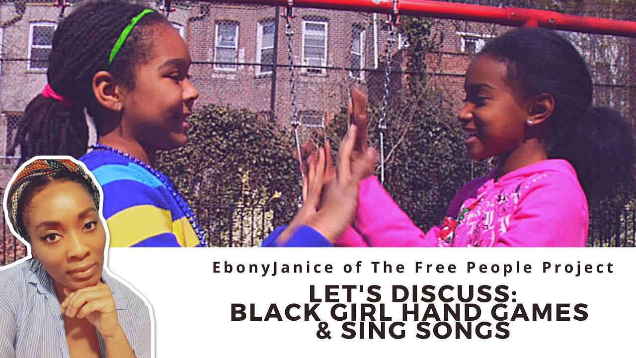 Let's Discuss: Black Girl Childhood Hand Games and Sing Songs