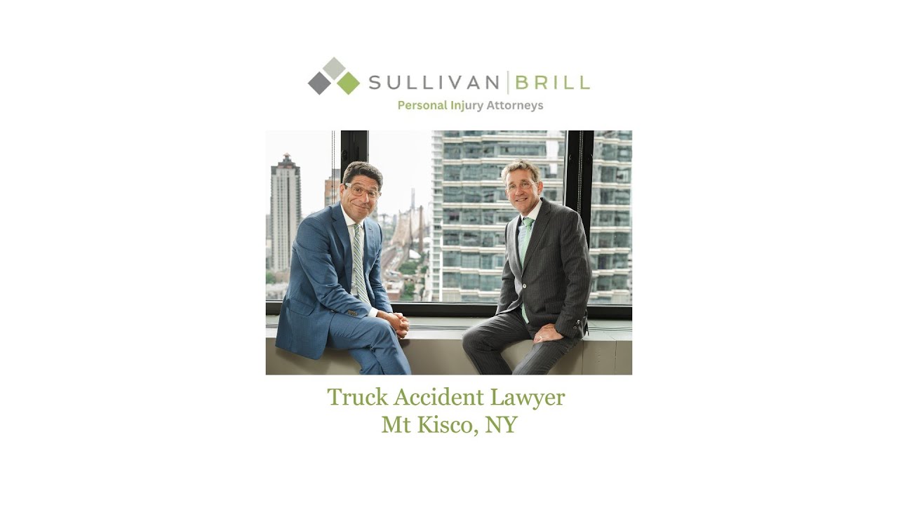 Truck Accident Lawyer Mt Kisco, NY - Sullivan Brill Personal Injury Attorneys