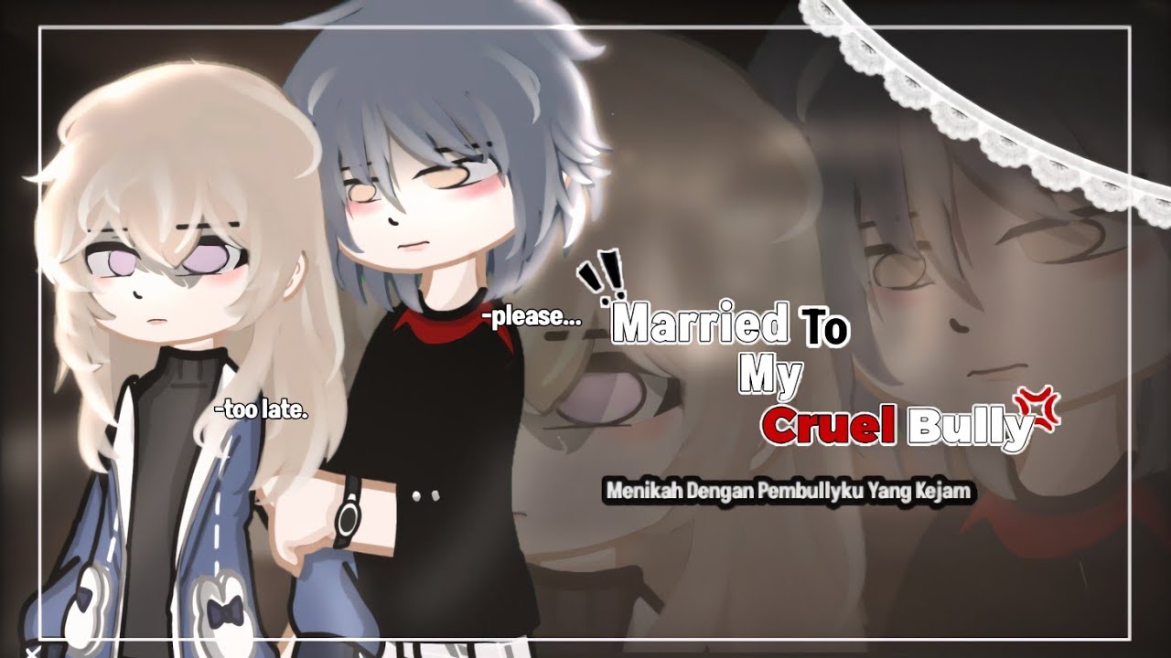 Married To My Cruel Bully💢 |Sub:ENG/IND [Gacha mini movie]