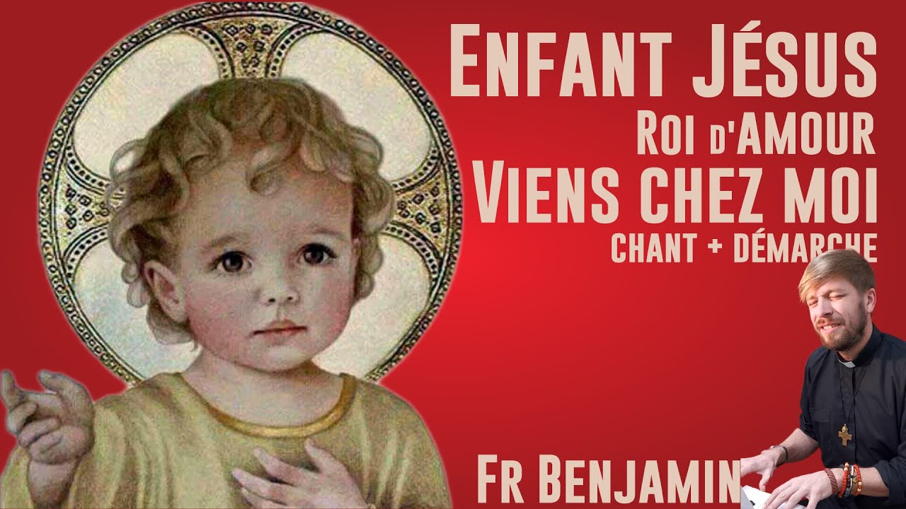 Enfant jesus, roi d'amour, par le frère benjamin