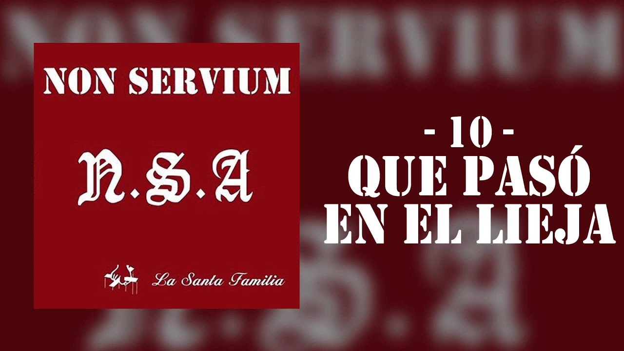 'Que pas&oacute; en el Lieja' - Non Servium [N.S.A. La Santa Familia]